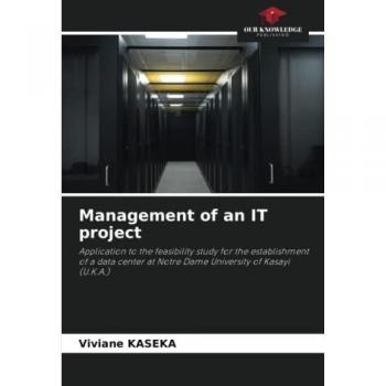Management of an IT project: Application to the feasibility study for the establishment of a data center at Notre Dame University of Kasayi (U.K.A.)