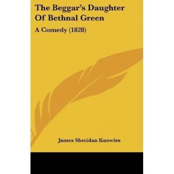 The Beggar's Daughter Of Bethnal Green