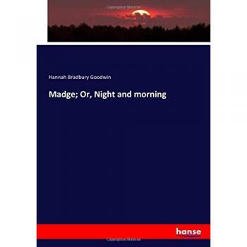 Madge; Or Night and morning