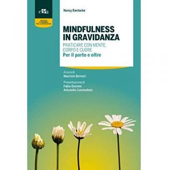 Mindfulness in gravidanza. Praticare con mente, corpo e cuore