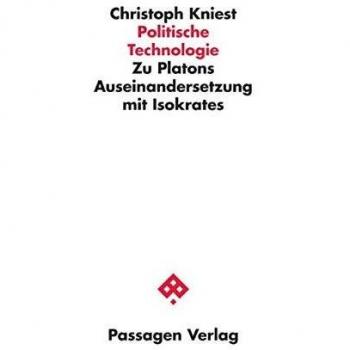 Politische Technologie: Zu Platons Auseinandersetzung mit Isokrates