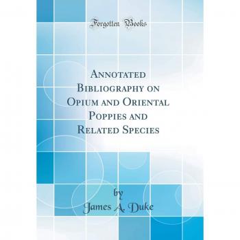 Annotated Bibliography on Opium and Oriental Poppies and Related Species