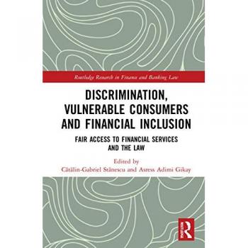 Discrimination, Vulnerable Consumers and Financial Inclusion: Fair Access to Financial Services and the Law (Routledge Research in Finance and Banking Law)