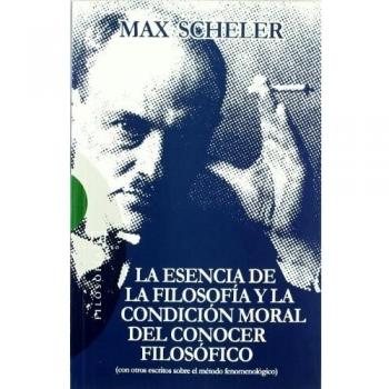 La esencia de la filosofía y la condición moral del conocer filosófico: (con otros escritos sobre el método fenomenológico) (Tapa blanda).