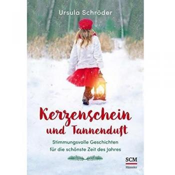 Kerzenschein und Tannenduft: Stimmungsvolle Geschichten für die schönste Zeit des Jahres