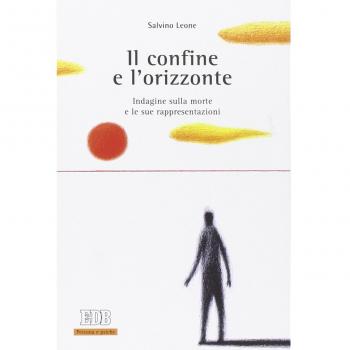 Il confine e l'orizzonte. Indagine sulla morte e le sue rappresentazioni