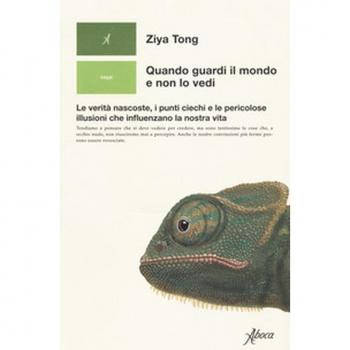 Quando guardi il mondo e non lo vedi. Le verità nascoste, i punti ciechi e le pericolose illusioni che influenzano la nostra vita