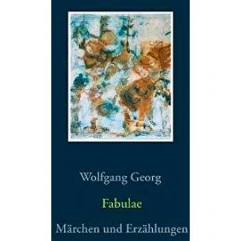 Wolfgang Georg Fabulae: Märchen Und Erzählungen