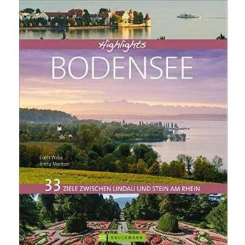 Bildband Bodensee 33 Ziele zwischen Lindau und Stein am Rhein: Die schönsten Ausflugsziele am Bodensee mit allen Highlights. Mit Konstanz, Meersburg, der Mainau und dem Bodensee-Radweg