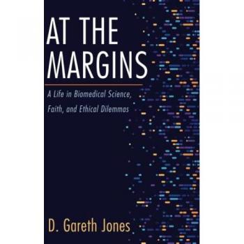 At the Margins: A Life in Biomedical Science, Faith, and Ethical Dilemmas