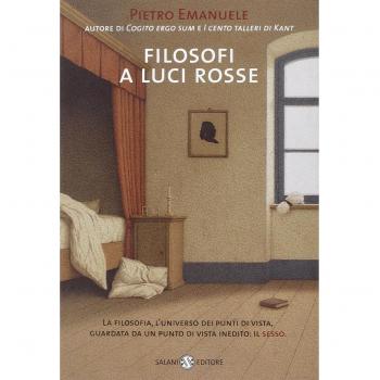 Filosofi a luci rosse. La filosofia, l'universo dei punti di vista, guardata da un punto di vista inedito: il sesso