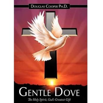 Gentle Dove: The Holy Spirit, God's Greatest Gift