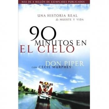 90 Minutos En El Cielo : Una Historia Real de Vida Y Muerte, by Don Piper