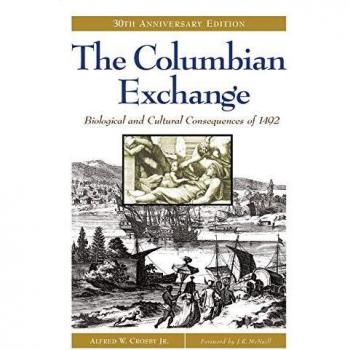 The Columbian Exchange: Biological and Cultural Consequences of 1492, 30th Anniversary Edition