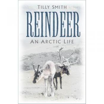 Reindeer : An Arctic Life