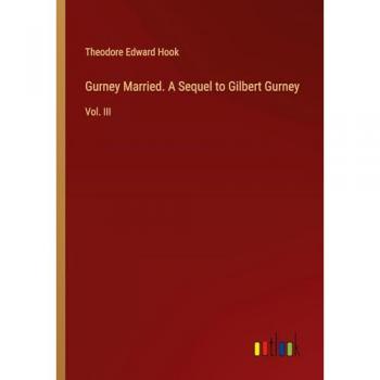Gurney Married. A Sequel to Gilbert Gurney: Vol. III