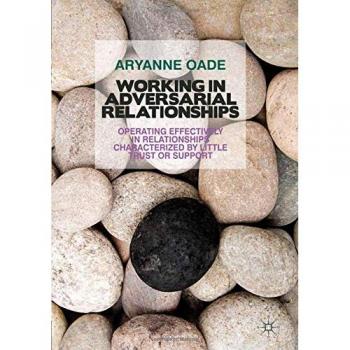 Working in Adversarial Relationships, Fachbücher von A. Oade