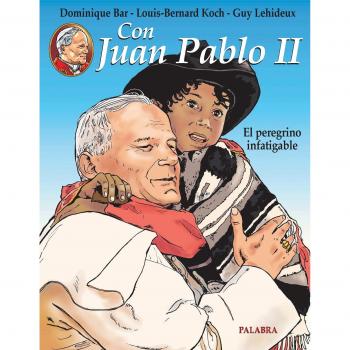 Con juan pablo ii. El peregrino infatigable