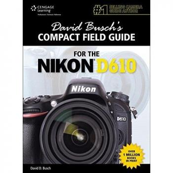 David Busch's Compact Field Guide for the Nikon D610