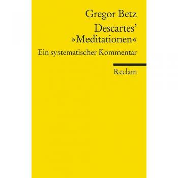 Descartes' Meditationen über die Grundlagen der Philosophie: Ein systematischer Kommentar