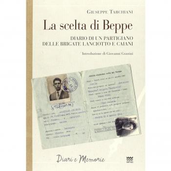La scelta di Beppe. Diario di un partigiano delle brigate Lanciotto e Caiani