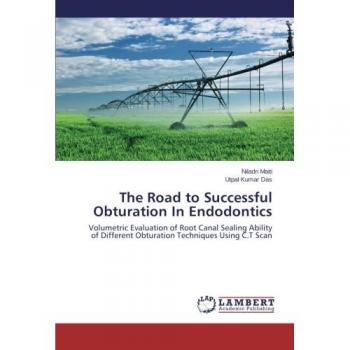 The Road to Successful Obturation In Endodontics
