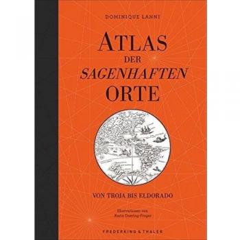 Atlas der sagenhaften Orte