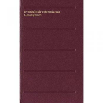 Evangelisch-reformiertes Gesangbuch. Gesangbuch der Evangelisch-reformierten Kirchen der deutschsprachigen Schweiz: Evangelisch-reformiertes ... Grossdruckausgabe