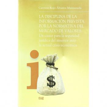 La disciplina de la información prevista por la normativa del mercado de valores: un cauce para la seguridad jurídica del inversor ante la actual crisis económica