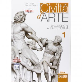Civiltà d'arte. Ediz. arancio. Per le Scuole superiori. Con e-book. Con espansione online. Dalle origini all'arte gotica