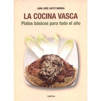La cocina vasca. Platos básicos para todo el año