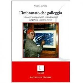 L' imbranato che galleggia. Vita, opere, argomenti, considerazioni del pittore Luciano Nanni