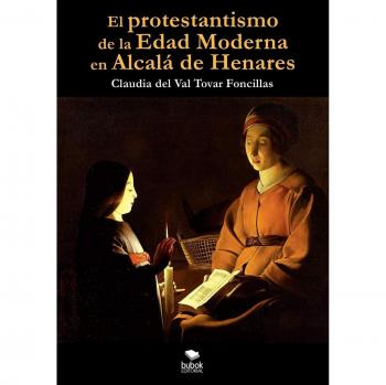 El protestantismo de la edad moderna en alcalá de henares