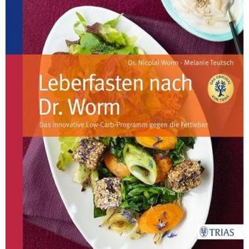 NICOLAI WORM Leberfasten Nach Dr. Worm: Das Innovative Low-Carb-Programm Gegen Die Fettleber