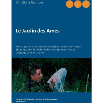 Le Jardin des Ames: Ne sois jamais dans le doute, non jamais, toujours ton coeur et tes yeux vers le ciel, le ciel, le jardin des âmes. Nicolas. (Message du 16 mai 2010
