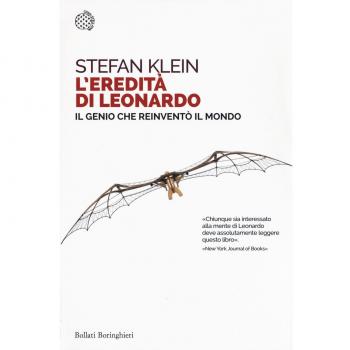 L' eredità di Leonardo. Il genio che reinventò il mondo