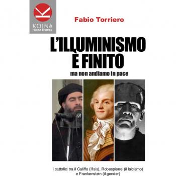 L'illuminismo è finito... ma non andiamo in pace. I cattolici tra il califfo