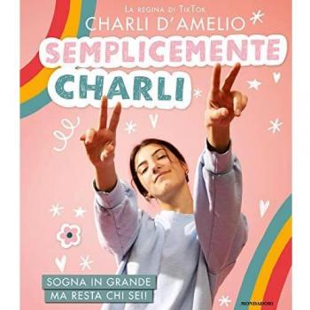 Semplicemente Charli. Sogna in grande ma resta chi sei!