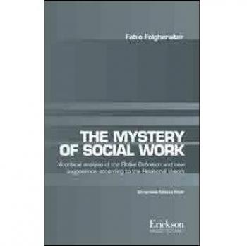 The mistery of social work. Critical analysis of the global definition and new suggestions according to relational theory. Ediz. italiana e inglese