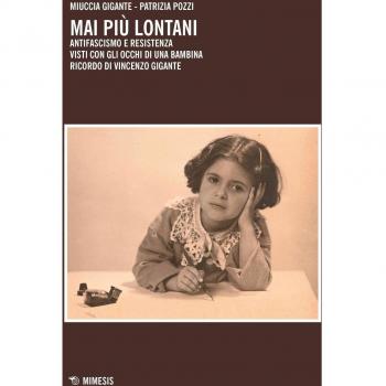 Mai più lontani. Antifascismo e Resistenza visti con gli occhi di...