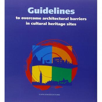 Guidelines to overcome architectural barriers in cultural heritage sites. Ediz. italiana e inglese