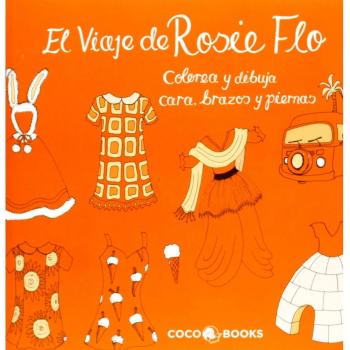 El viaje de rosie flo: Colorea y dibuja cara, brazos y piernas (Tapa blanda).
