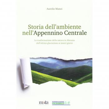 Storia dell'ambiente nell'Appennino centrale. La trasformazione della natura in Abruzzo dall'ultima glaciazione ai nostri giorni
