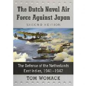 The Dutch Naval Air Force Against Japan: Defense of the Netherlands East Indies