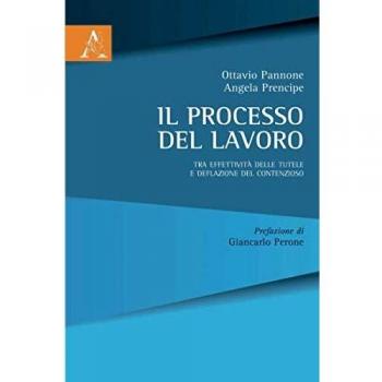 Il processo del lavoro. Tra effettività delle tutele e deflazione del contenzioso