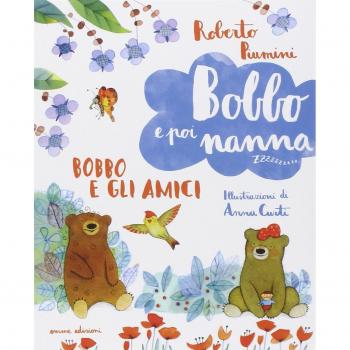 Bobbo e gli amici. Bobbo e poi nanna. Ediz. illustrata