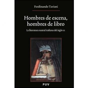 Hombres de escena, hombres de libro: La literatura teatral italiana del siglo xx (Tapa blanda).