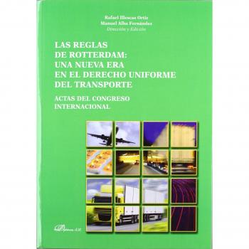 Las reglas de Rotterdam. Una nueva era en el derecho uniforme del transporte