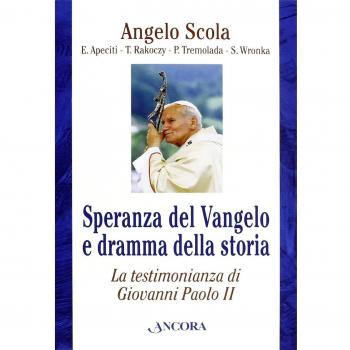 Speranza del Vangelo e dramma della storia. La testimonianza di Giovanni Paolo II