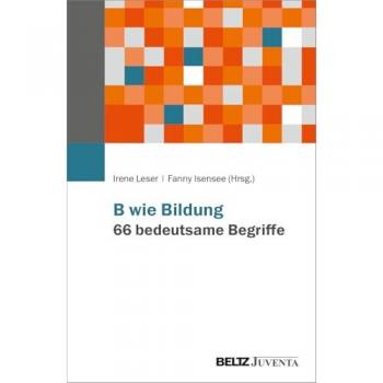 B wie Bildung. 66 bedeutsame Begriffe
